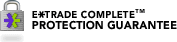 E*TRADE Complete™ Protection Guarantee