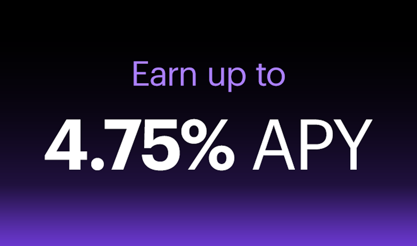Graphic saying Earn up to 4.75% APY