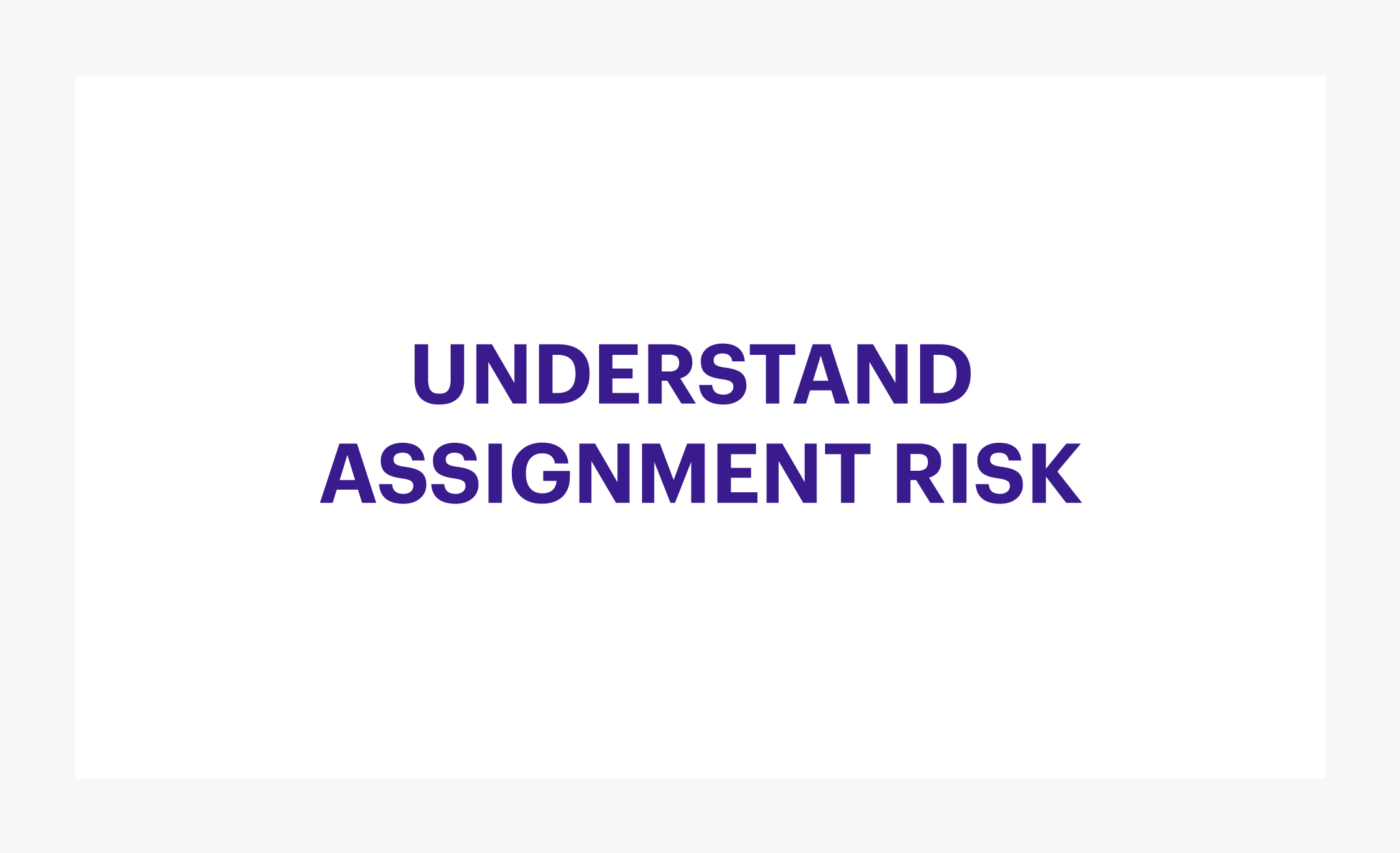 Learn more about understanding assignment risk 
